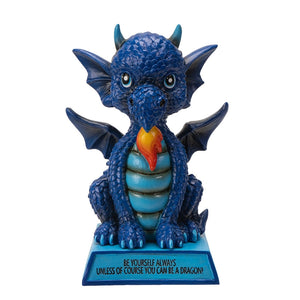 Be Yourself Always Unless You Can Be A Dragon Figurine